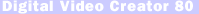 Digital Video Creator 80